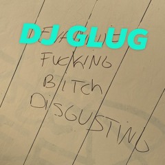 Dj Glug's Disgustin' Mix