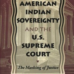 ✔️ [PDF] Download American Indian Sovereignty and the U.S. Supreme Court : The Masking of Justic