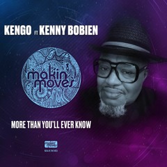 Kengo ft. Kenny Bobien - More Than You'll Ever Know (Bang The Drum Edit)