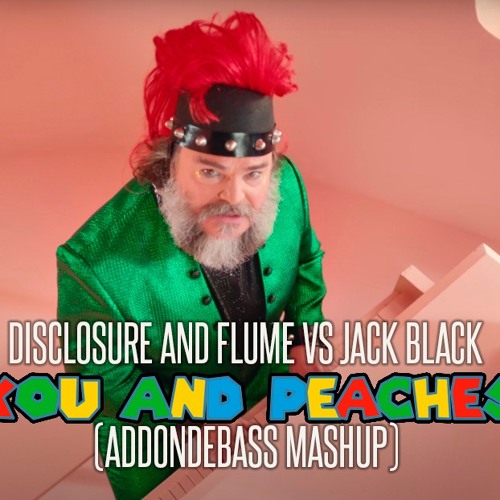 You and Peaches - Disclosure & Flume vs Jack Black (ADDONDEBASS Mashup)