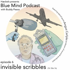 Blue Mind by Hæckels • Episode 6 • 'Invisible Scribbles'