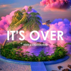 NDER & Creative Ades - It's Over
