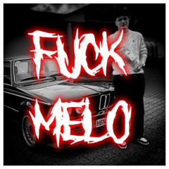 FUCK MELO