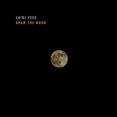 Luigi Vece - Draw The Moon