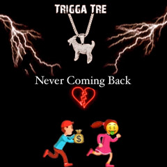 Trigga - Never Coming Back