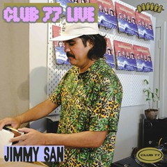 Club 77 Live: Jimmy San
