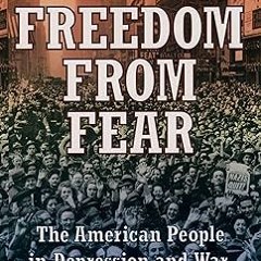 *[ Freedom from Fear: The American People in Depression and War, 1929-1945 (Oxford History of t