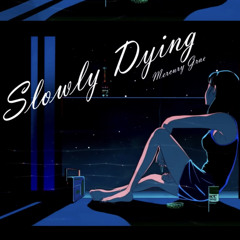 Slowly Dying (Prod Mercury Grae)