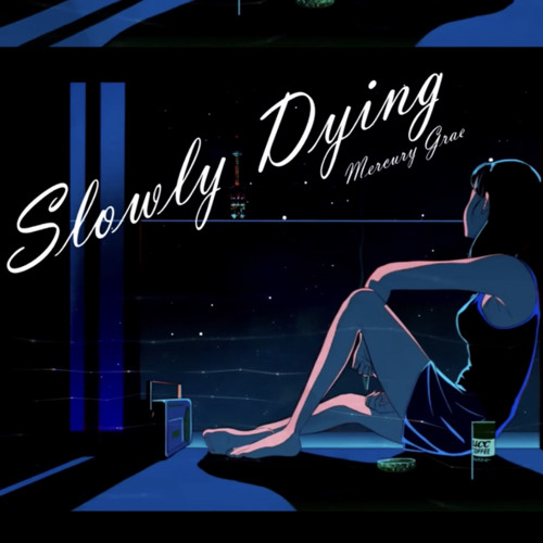 Slowly Dying (Prod Mercury Grae)