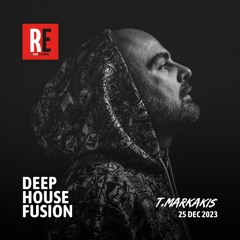 RE - DEEP HOUSE FUSION EPISODE 32 BY T.MARKAKIS