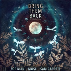 Zoe Kian, Mose, Sam Garrett - Bring Them Back (Ecstatic Mix)