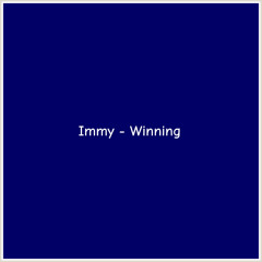 Immy - Winning