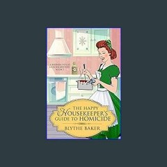 #^D.O.W.N.L.O.A.D 📕 The Happy Housekeeper's Guide to Homicide (A Barbara Hollis Murder Mystery Boo