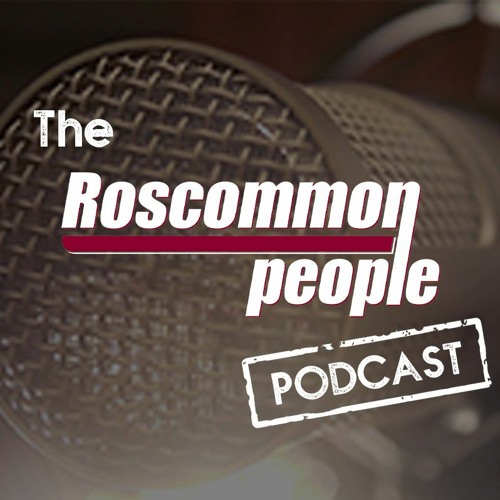 The Roscommon People Podcast - Episode 3 - Domnick Connolly