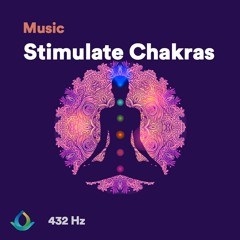 Chakra Healing Meditation Music "Stimulate Chakras" | 432 Hz