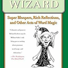 View EBOOK 💌 Word Wizard: Super Bloopers, Rich Reflections, and Other Acts of Word M