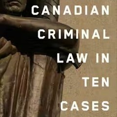 Canadian Criminal Law in Ten Cases