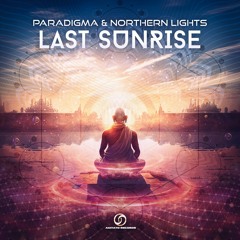 Paradigma & Northern Lights - Last Sunrise [Psytrance 2023]