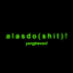 alasdoshit! (available on spotify)