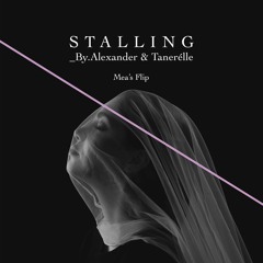 Stalling - _BY.ALEXANDER & Tanerélle (Mea's Flip)