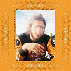 POST MALONE - MOTLEY CREW (CHATELL MOTHERBOARD REMIX)
