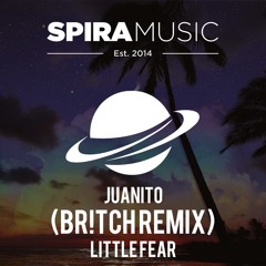 Juanito - Little Fear (Br!tch Remix) [Free Download]