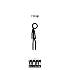 F’d up (ft. Tp.kamm)