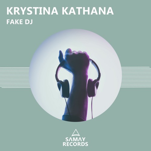 Krystina Kathana - Fake Dj (Original Mix) (SAMAY RECORDS)