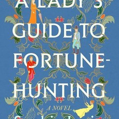 PDF Download A Lady's Guide to Fortune-Hunting - Sophie Irwin