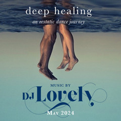 DJ LOVELY :: Deep Healing :: May 2024