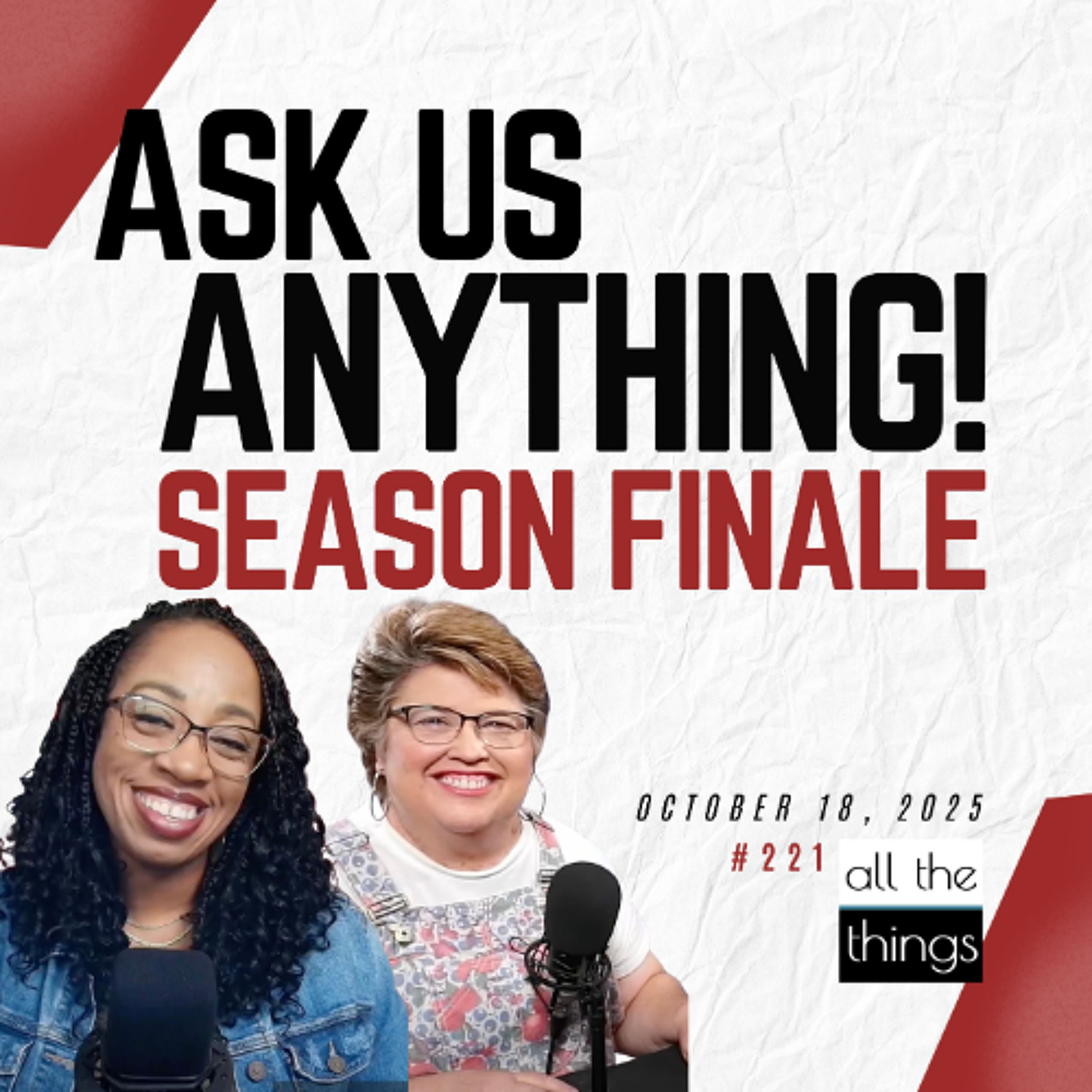 Ask Us Anything | Season 7 Finale | 10/18/25 | ATT#221