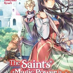 Access KINDLE 📙 The Saint's Magic Power is Omnipotent (Light Novel) Vol. 3 by  Yuka
