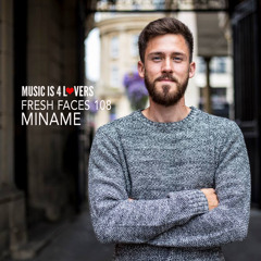 Fresh Faces 108 // Miname [Musicis4Lovers.com]