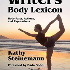 READ EPUB 💓 The Writer's Body Lexicon: Body Parts, Actions, and Expressions (The Wri