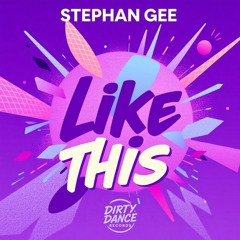 Stephan Gee - Like This (Original Mix) [Dirty Dance Records]