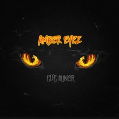 Amber Eyez - Eve Minor