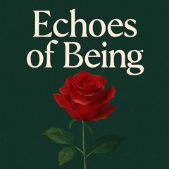 Echoes of Being