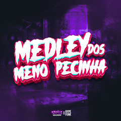 Medley dos Meno Pecinha (feat. MC MN & Mc Gw)