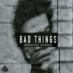 BAD THINGS (Official Audio)