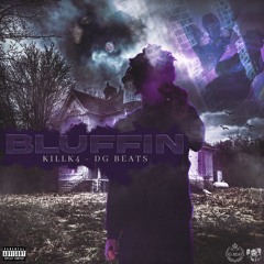 Killk4 - Bluffin [prod. DG Beats]