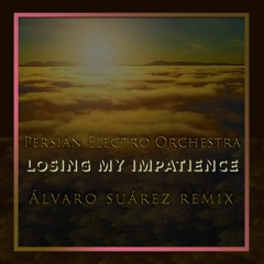 Persian Electro Orchestra - Losing My Impatience (Alvaro Suarez Remix)