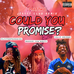Could You Promise? Pt.2(Jersey Club Remix feat Flyy TheProducer & Breeze)