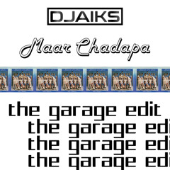 Maar Chadapa | the garage edit | DJ AIKS