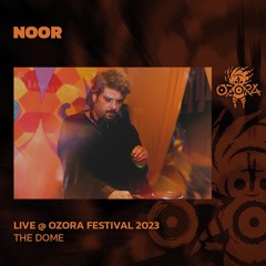 Noor @ Ozora 2023 | The Dome