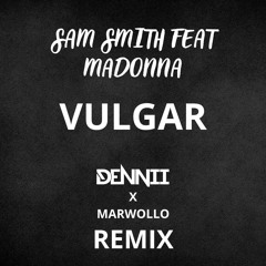 Sam Smith & Madonna - VULGAR (DENNII X Marwollo Remix) [Move Like Madonna]