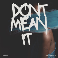 Dont Mean It (Prod.Snoozn)