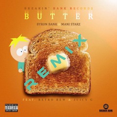Byron Bank & Mani Starz - Butter (Remix) Feat Retro Rew & Juicy G