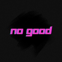 No Good (Techno Edit)