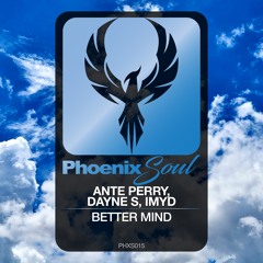 Ante Perry, Dayne S, IMYD - Better Mind (Phoenix Soul)