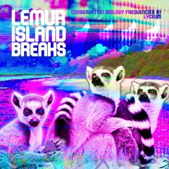 LEMUR ISLAND BREAKS [LYCEUM]